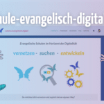 Evangelische Schulen vernetzt im Horizont der Digitalität